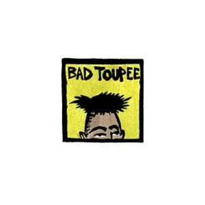 Bad Toupee'